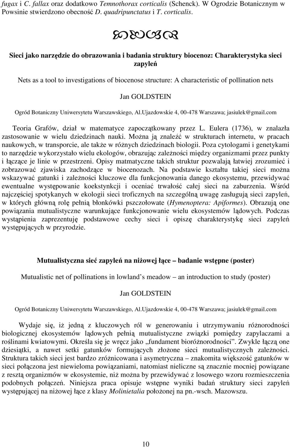 Sieci jako narzędzie do obrazowania i badania struktury biocenoz: Charakterystyka sieci zapyleń Nets as a tool to investigations of biocenose structure: A characteristic of pollination nets Jan