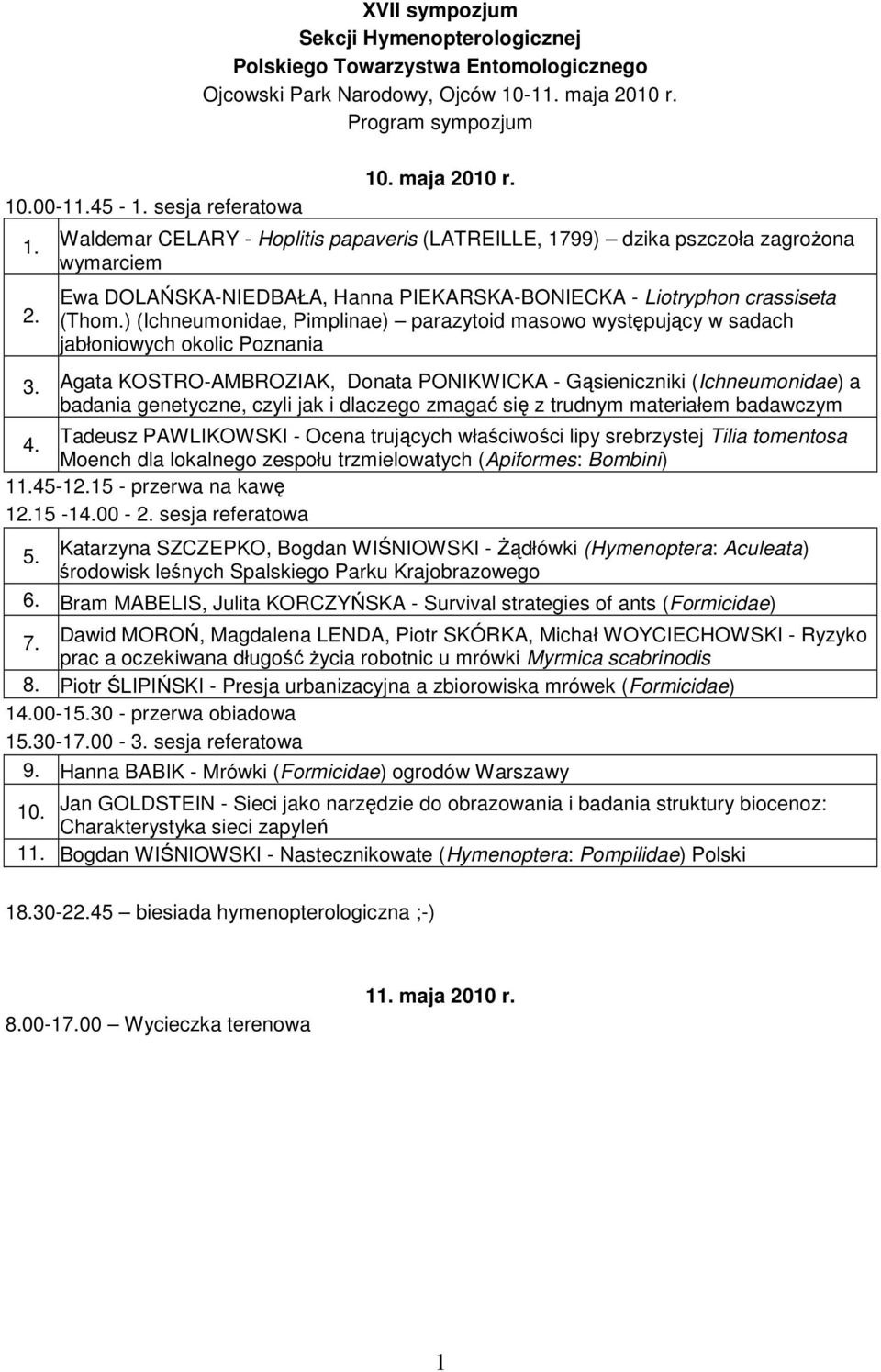 Waldemar CELARY - Hoplitis papaveris (LATREILLE, 1799) dzika pszczoła zagroŝona wymarciem Ewa DOLAŃSKA-NIEDBAŁA, Hanna PIEKARSKA-BONIECKA - Liotryphon crassiseta (Thom.