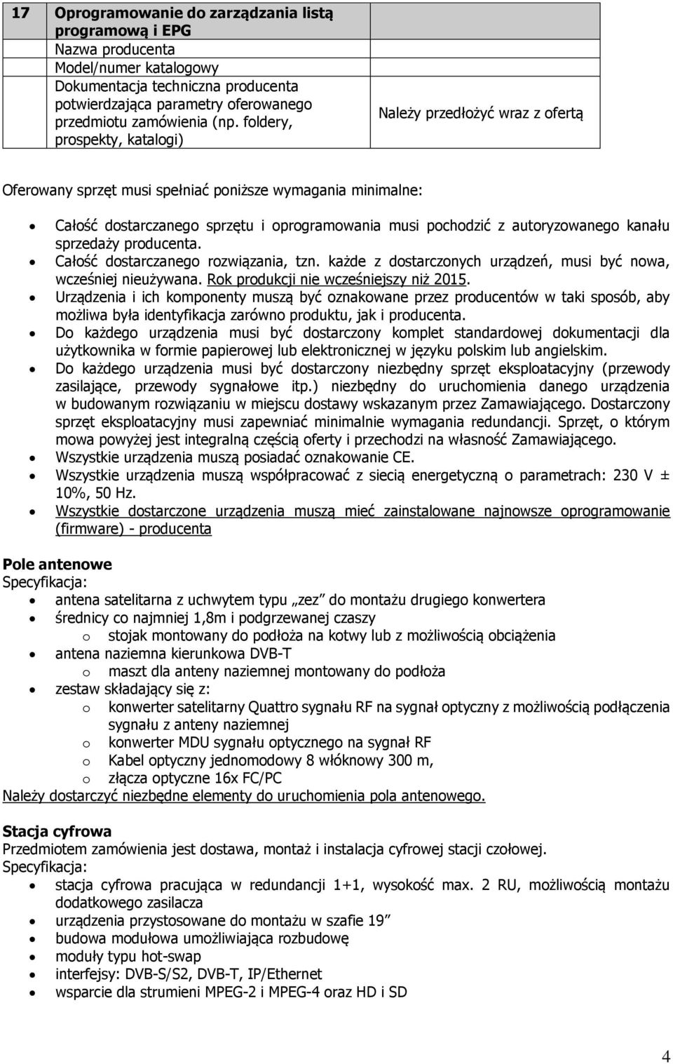 Urządzenia i ich komponenty muszą być oznakowane przez producentów w taki sposób, aby możliwa była identyfikacja zarówno produktu, jak i producenta.