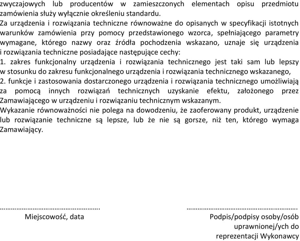 pochodzenia wskazano, uznaje się i rozwiązania techniczne posiadające następujące cechy: 1.