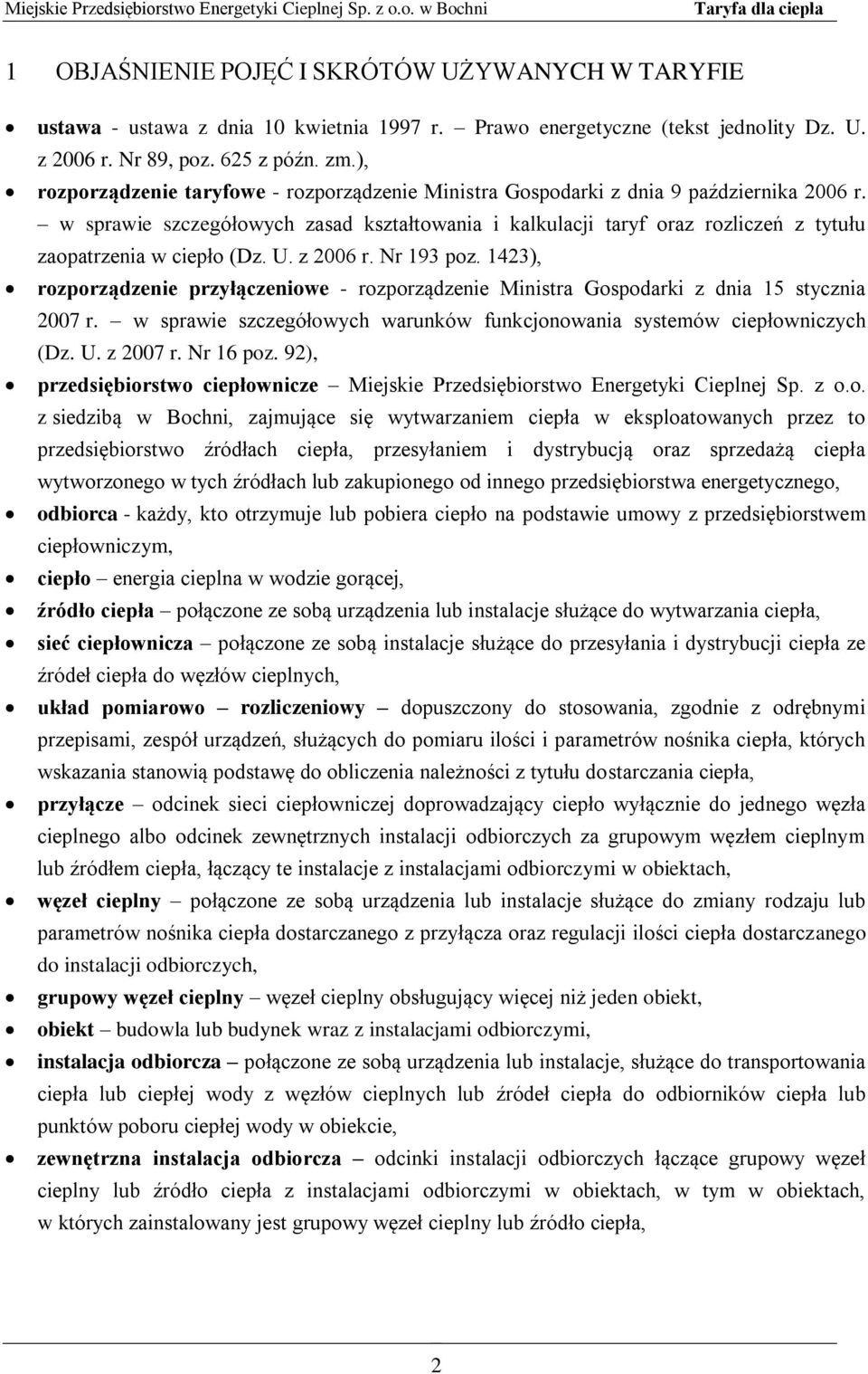 w sprawie szczegółowych zasad kształtowania i kalkulacji taryf oraz rozliczeń z tytułu zaopatrzenia w ciepło (Dz. U. z 2006 r. Nr 193 poz.