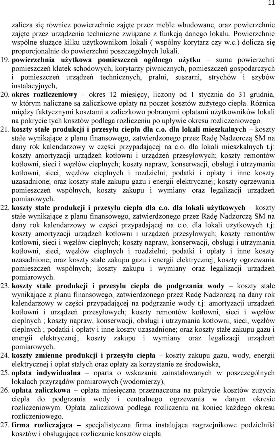 powierzchnia użytkowa pomieszczeń ogólnego użytku suma powierzchni pomieszczeń klatek schodowych, korytarzy piwnicznych, pomieszczeń gospodarczych i pomieszczeń urządzeń technicznych, pralni,