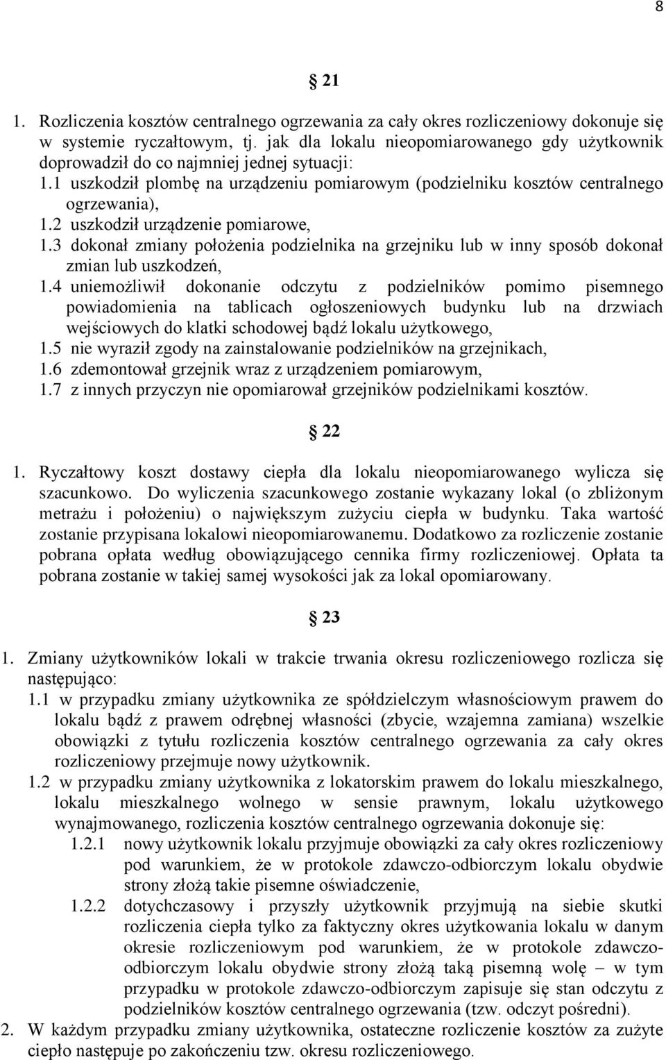2 uszkodził urządzenie pomiarowe, 1.3 dokonał zmiany położenia podzielnika na grzejniku lub w inny sposób dokonał zmian lub uszkodzeń, 1.