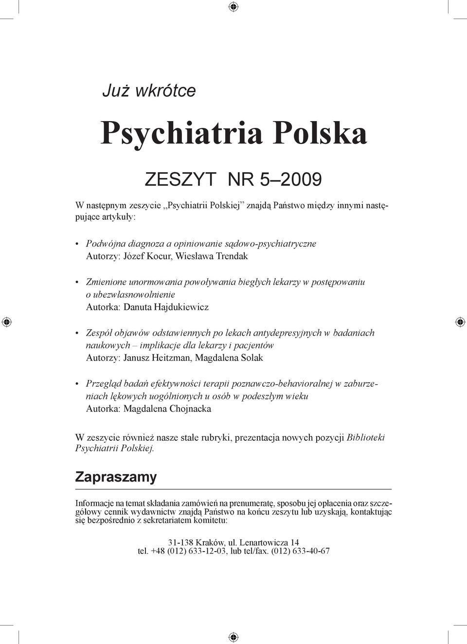 antydepresyjnych w badaniach naukowych implikacje dla lekarzy i pacjentów Autorzy: Janusz Heitzman, Magdalena Solak Przegląd badań efektywności terapii poznawczo-behavioralnej w zaburzeniach lękowych