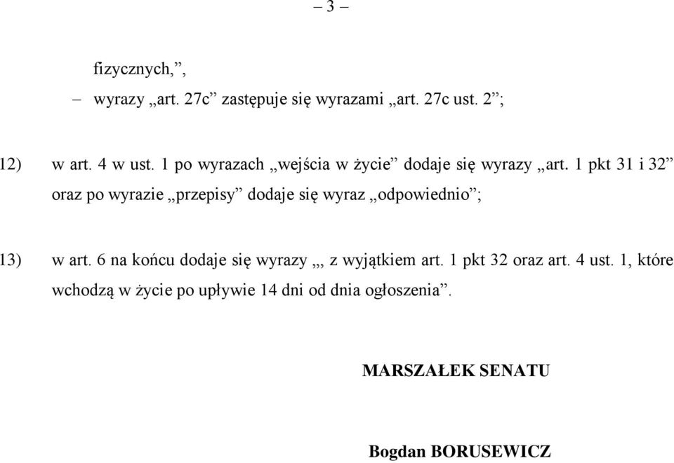 1 pkt 31 i 32 oraz po wyrazie przepisy dodaje się wyraz odpowiednio ; 13) w art.