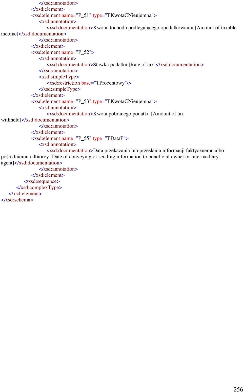 type="tkwotacnieujemna"> <xsd:documentation>kwota pobranego podatku [Amount of tax withheld]</xsd:documentation> <xsd:element name="p_55" type="tdatap"> <xsd:documentation>data