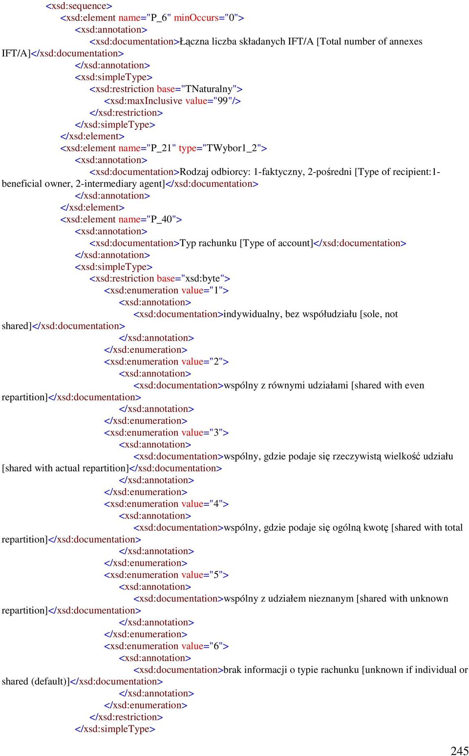 agent]</xsd:documentation> <xsd:element name="p_40"> <xsd:documentation>typ rachunku [Type of account]</xsd:documentation> <xsd:simpletype> <xsd:restriction base="xsd:byte"> <xsd:enumeration