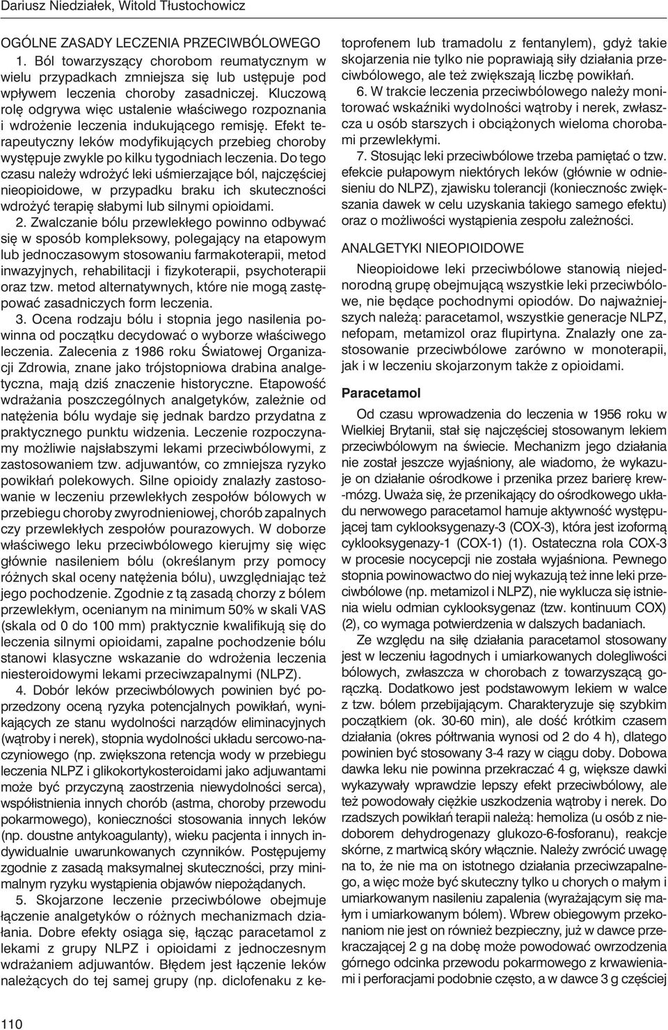 Kluczową rolę odgrywa więc ustalenie właściwego rozpoznania i wdrożenie leczenia indukującego remisję.