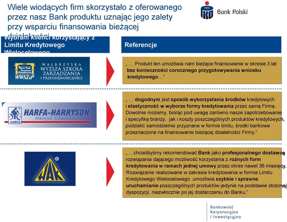 kredytowych i elastyczność w wyborze formy kredytowania przez samą Firmę.