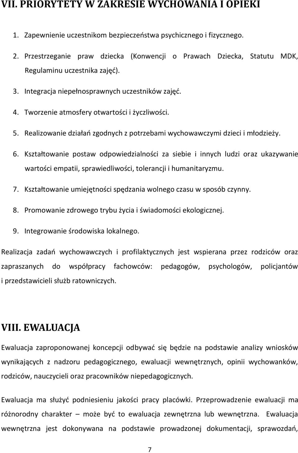 5. Realizowanie działao zgodnych z potrzebami wychowawczymi dzieci i młodzieży. 6.