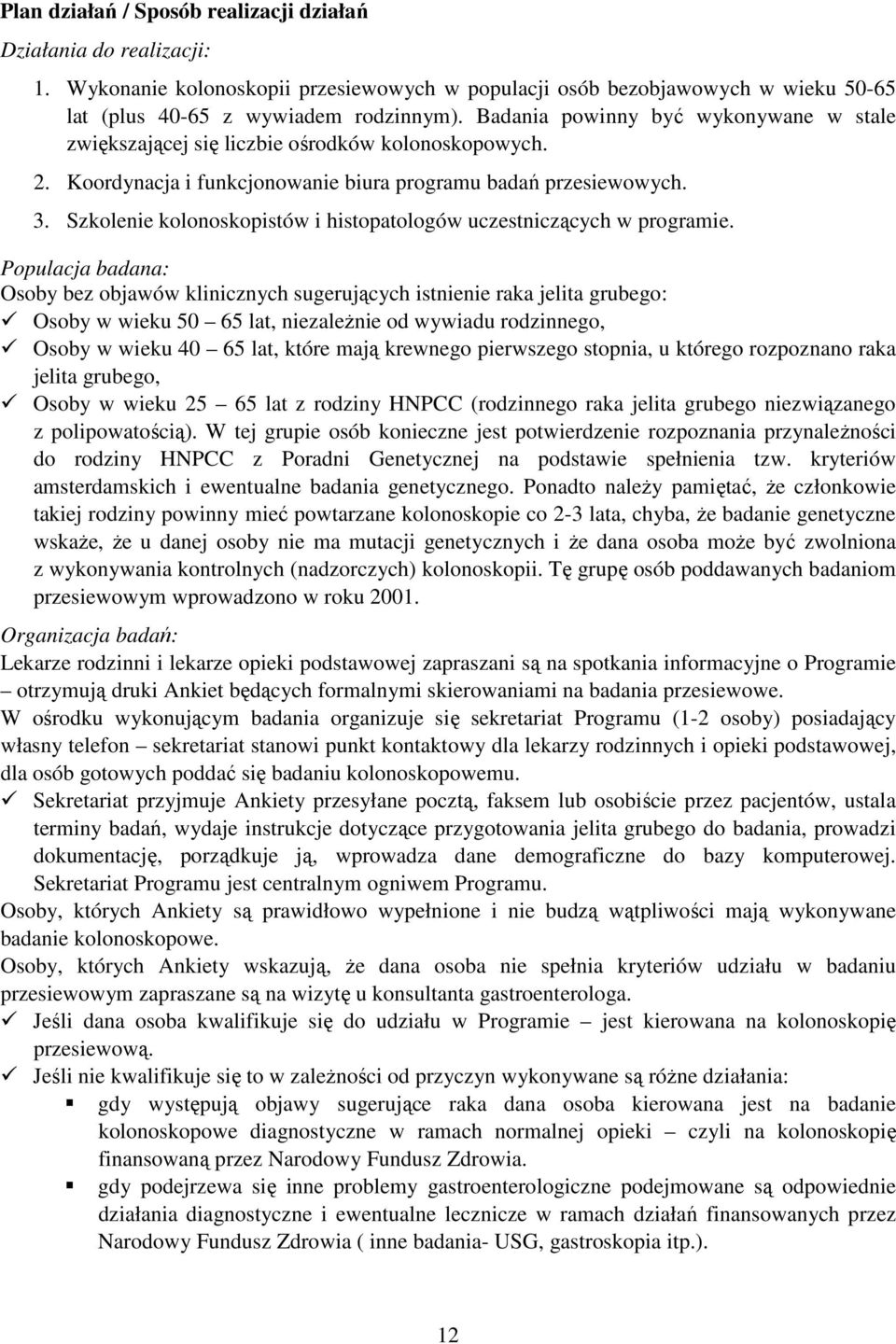 Szkolenie kolonoskopistów i histopatologów uczestniczących w programie.