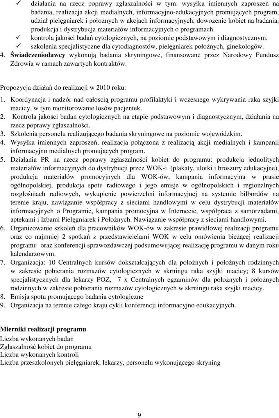 szkolenia specjalistyczne dla cytodiagnostów, pielęgniarek położnych, ginekologów. 4.