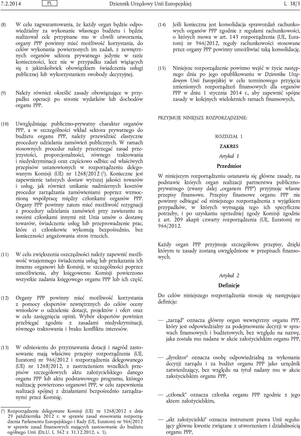 wiążących się z jakimkolwiek obowiązkiem świadczenia usługi publicznej lub wykorzystaniem swobody decyzyjnej.