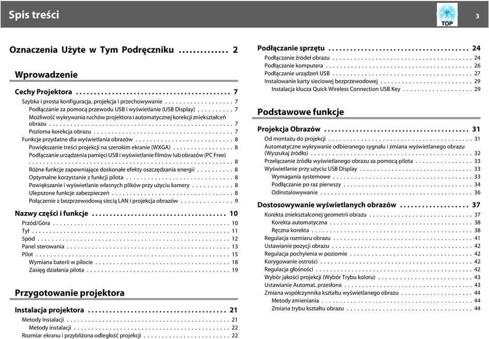 ..8 Powiększnie treści projekcji n szerokim ekrnie (WXGA)... 8 Podłącznie urządzeni pmięci USB i wyświetlnie filmów lub obrzów (PC Free)...8 Różne funkcje zpewnijące doskonłe efekty oszczędzni energii.