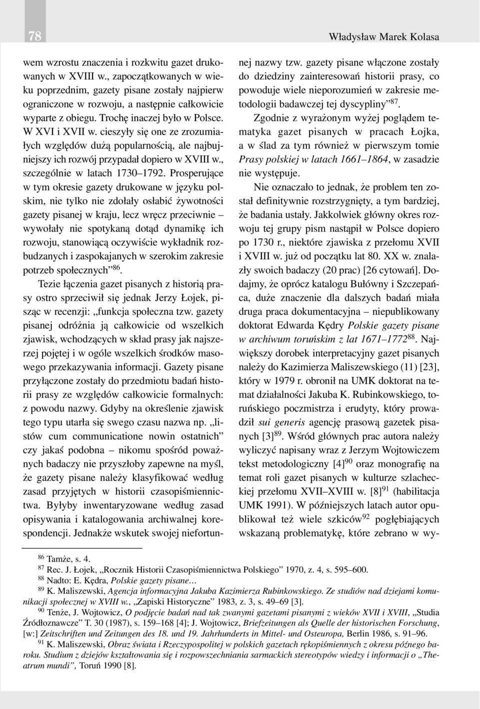cieszy³y siê one ze zrozumia- ³ych wzglêdów du ¹ popularnoœci¹, ale najbujniejszy ich rozwój przypada³ dopiero w XVIII w., szczególnie w latach 1730 1792.