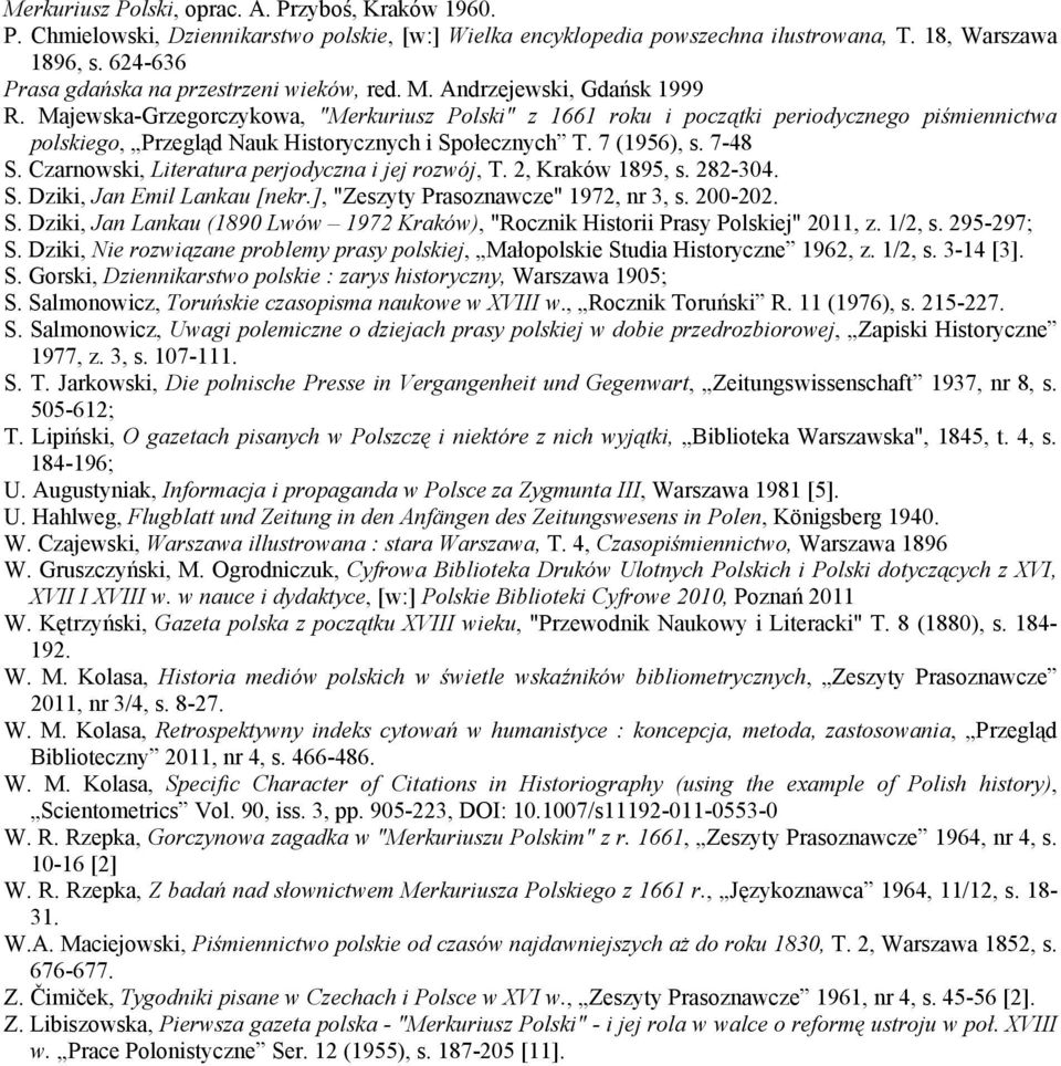 Majewska-Grzegorczykowa, "Merkuriusz Polski" z 1661 roku i początki periodycznego piśmiennictwa polskiego, Przegląd Nauk Historycznych i Społecznych T. 7 (1956), s. 7-48 S.