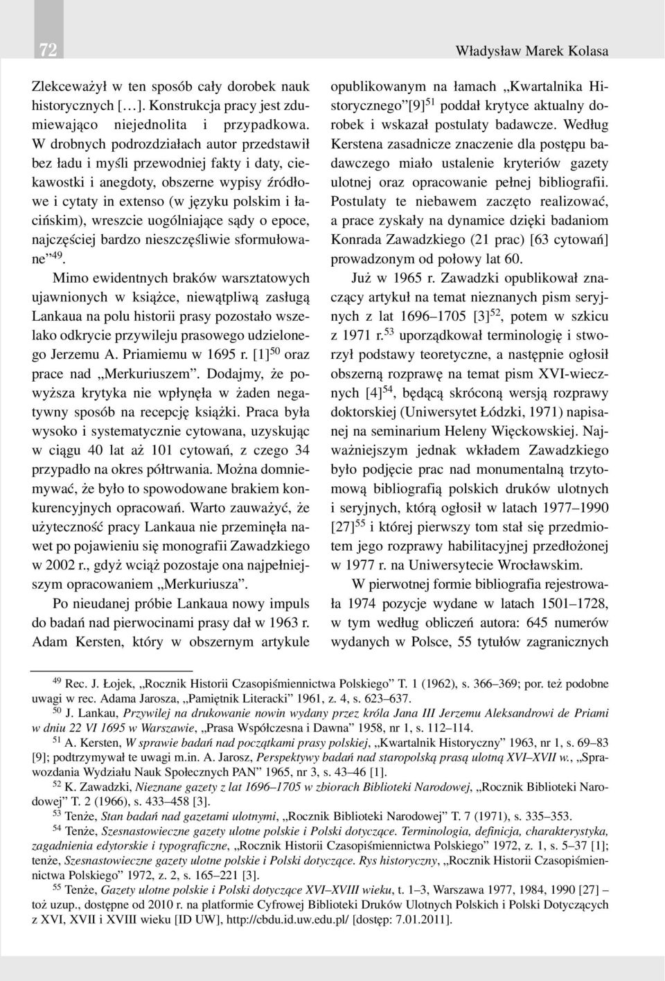 uogólniaj¹ce s¹dy o epoce, najczêœciej bardzo nieszczêœliwie sformu³owane 49.