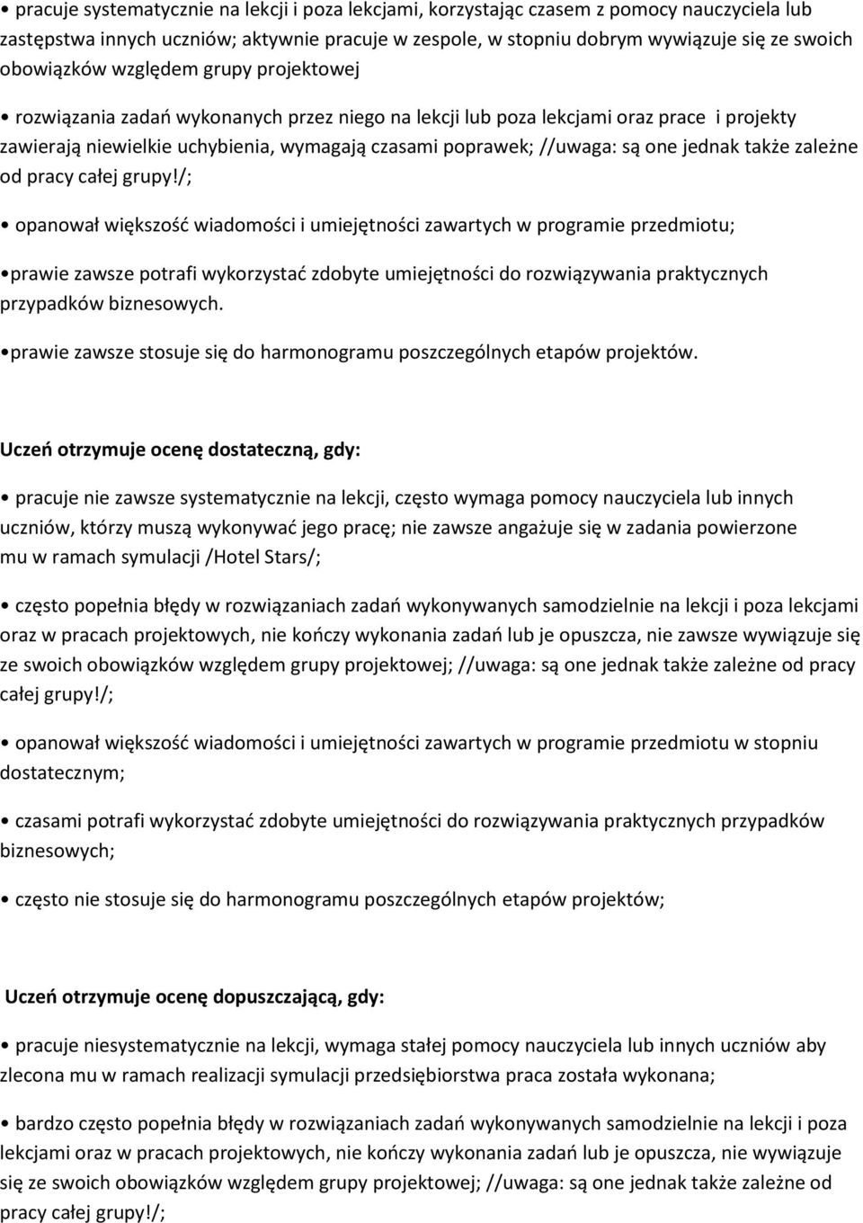 są one jednak także zależne od pracy całej grupy!