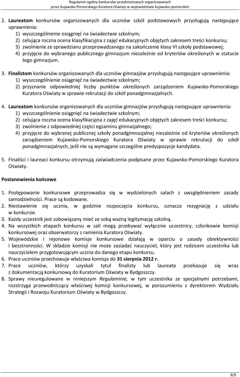gimnazjum niezależnie od kryteriów określonych w statucie tego gimnazjum. 3.