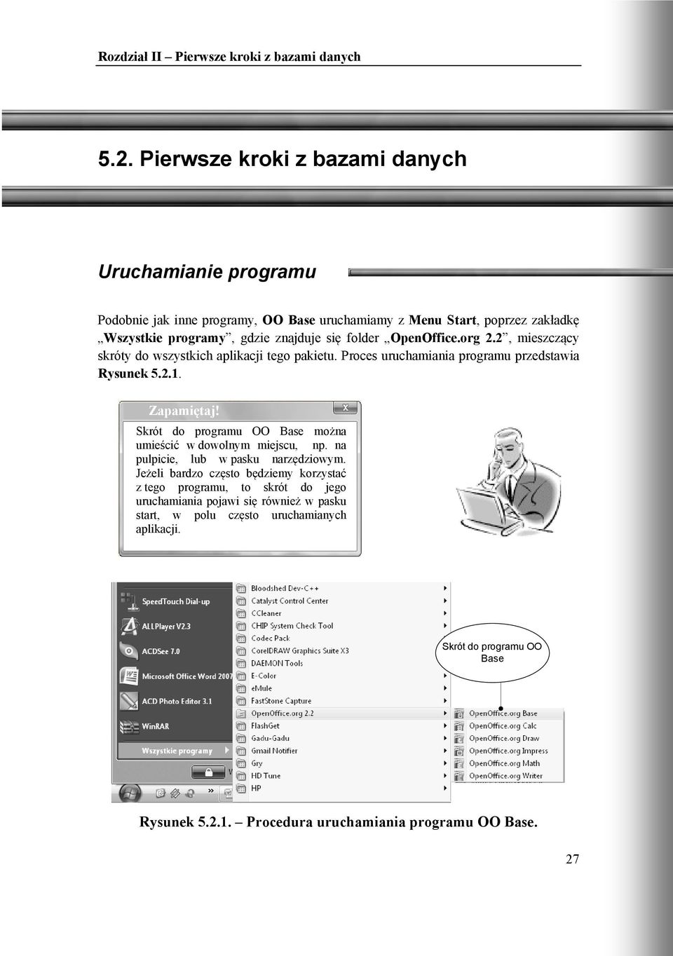 Skrót do programu OO Base można umieścić w dowolnym miejscu, np. na pulpicie, lub w pasku narzędziowym.