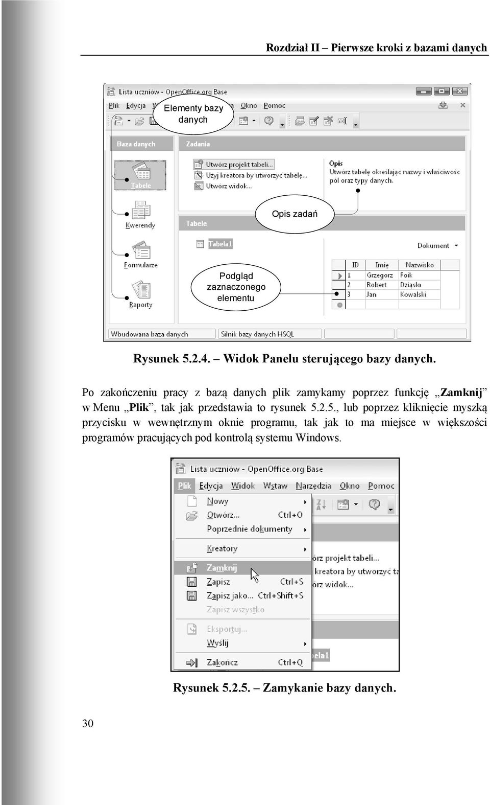 Po zakończeniu pracy z bazą danych plik zamykamy poprzez funkcję Zamknij w Menu Plik, tak jak przedstawia to