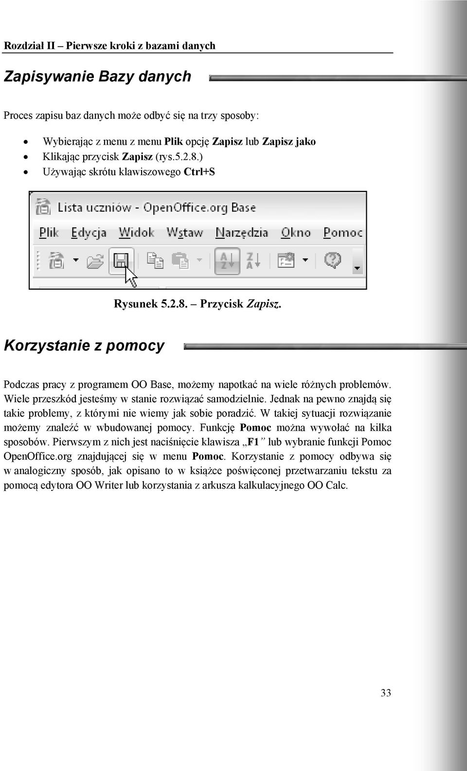 Wiele przeszkód jesteśmy w stanie rozwiązać samodzielnie. Jednak na pewno znajdą się takie problemy, z którymi nie wiemy jak sobie poradzić.