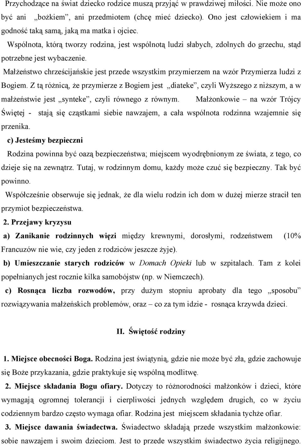 MałŜeństwo chrześcijańskie jest przede wszystkim przymierzem na wzór Przymierza ludzi z Bogiem.