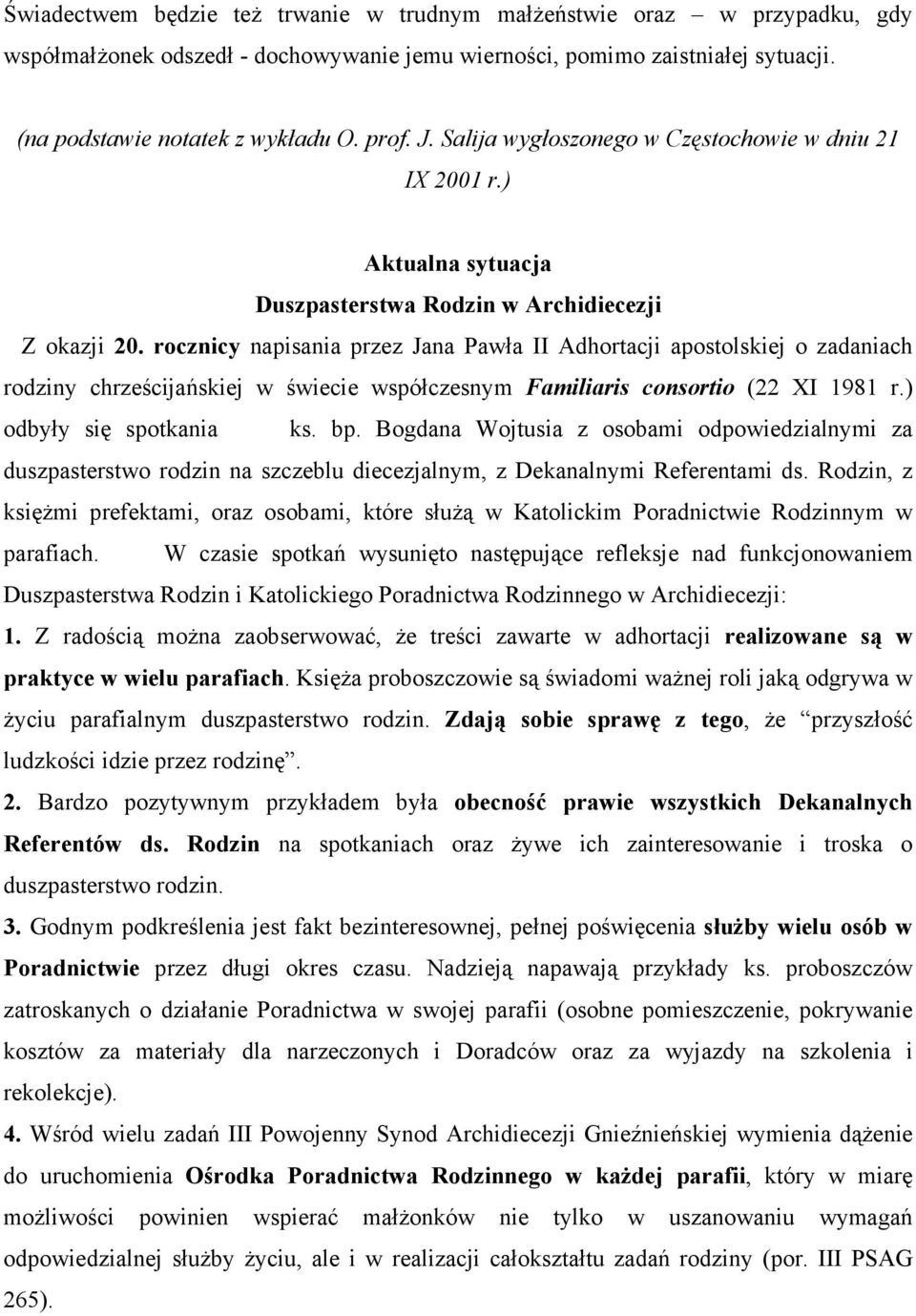 rocznicy napisania przez Jana Pawła II Adhortacji apostolskiej o zadaniach rodziny chrześcijańskiej w świecie współczesnym Familiaris consortio (22 XI 1981 r.) odbyły się spotkania ks. bp.