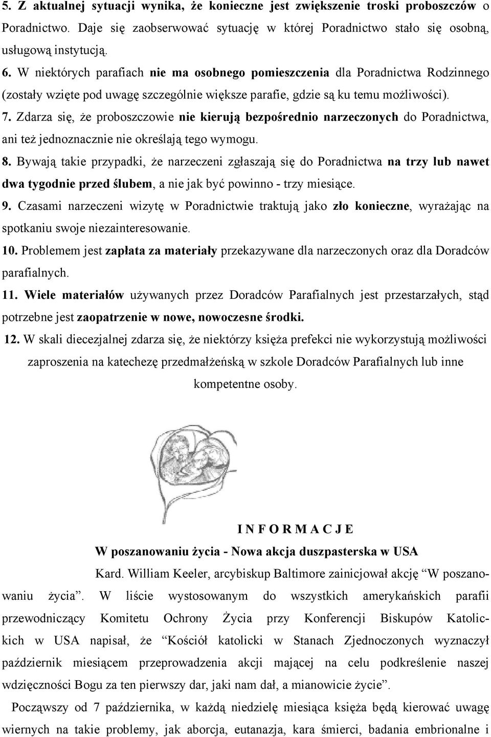 Zdarza się, Ŝe proboszczowie nie kierują bezpośrednio narzeczonych do Poradnictwa, ani teŝ jednoznacznie nie określają tego wymogu. 8.