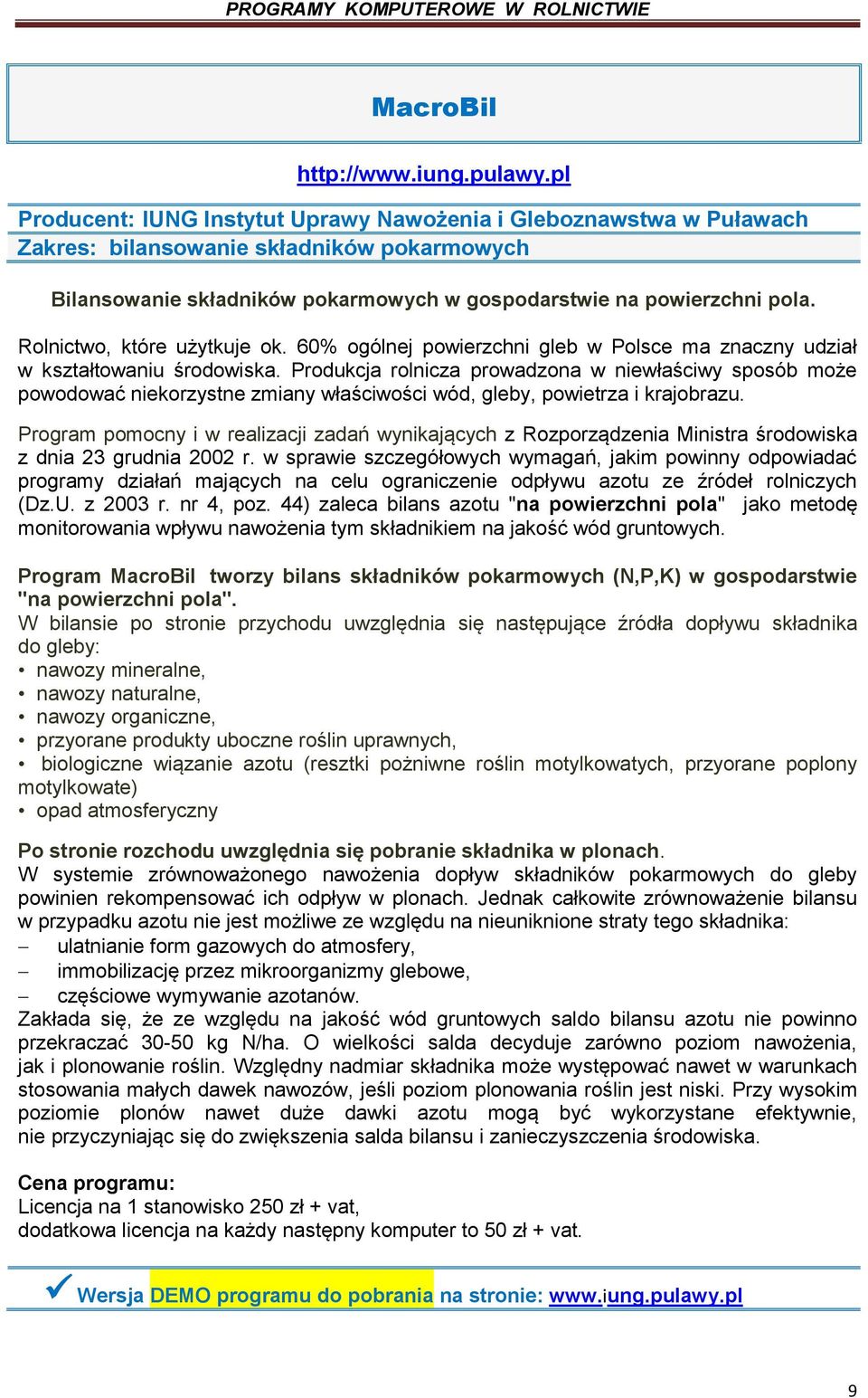 Rolnictwo, które użytkuje ok. 60% ogólnej powierzchni gleb w Polsce ma znaczny udział w kształtowaniu środowiska.