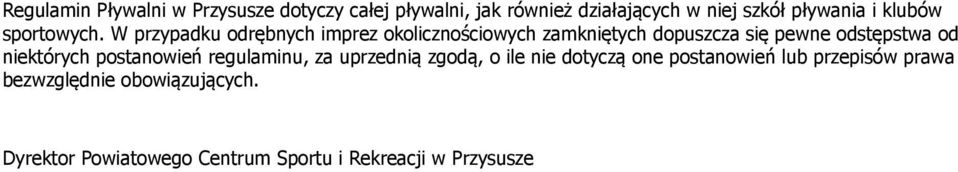 W przypadku odrębnych imprez okolicznościowych zamkniętych dopuszcza się pewne odstępstwa od niektórych