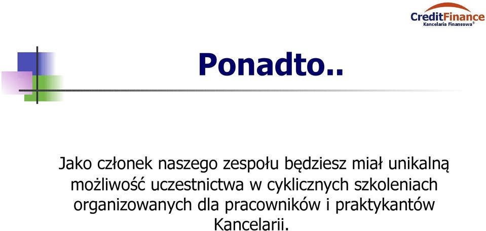 miał unikalną możliwość uczestnictwa w