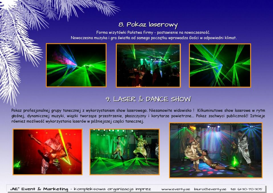 LASER & DANCE SHOW Pokaz profesjonalnej grupy tanecznej z wykorzystaniem show laserowego. Niesamowite widowisko!