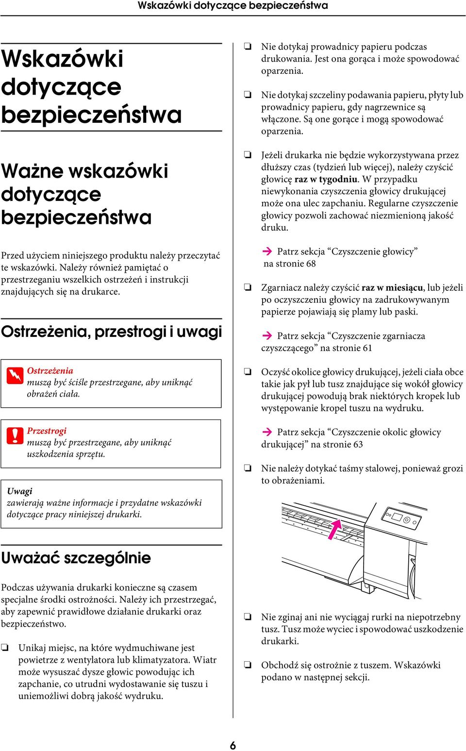 Ostrzeżenia, przestrogi i uwagi w Ostrzeżenia muszą być ściśle przestrzegane, aby uniknąć obrażeń ciała. c Przestrogi muszą być przestrzegane, aby uniknąć uszkodzenia sprzętu.