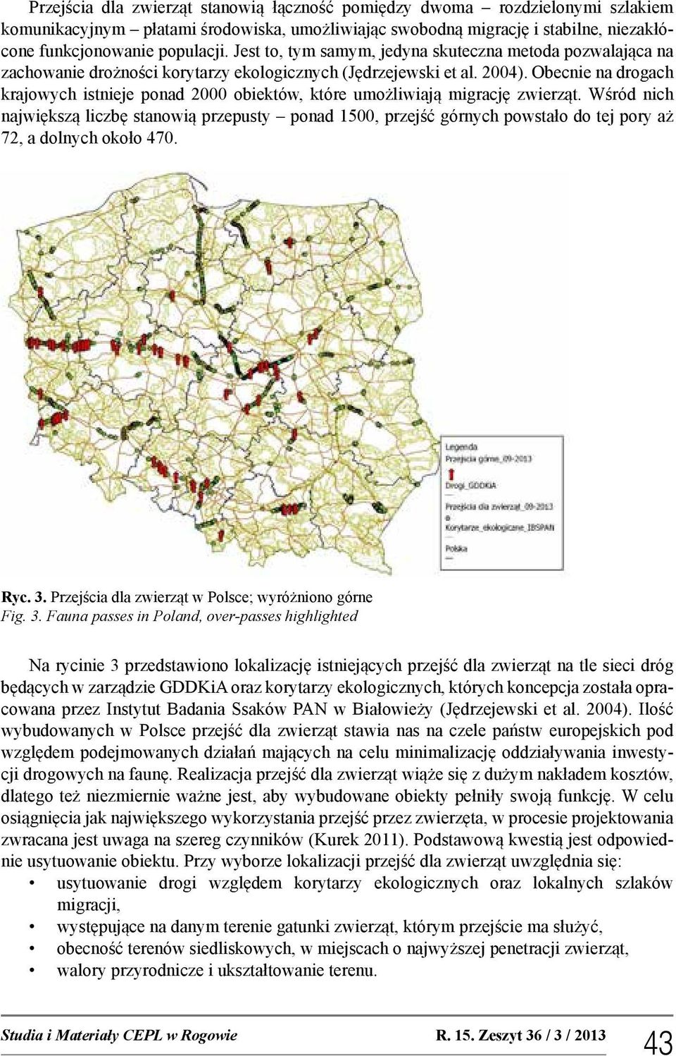Obecnie na drogach krajowych istnieje ponad 2000 obiektów, które umożliwiają migrację zwierząt.