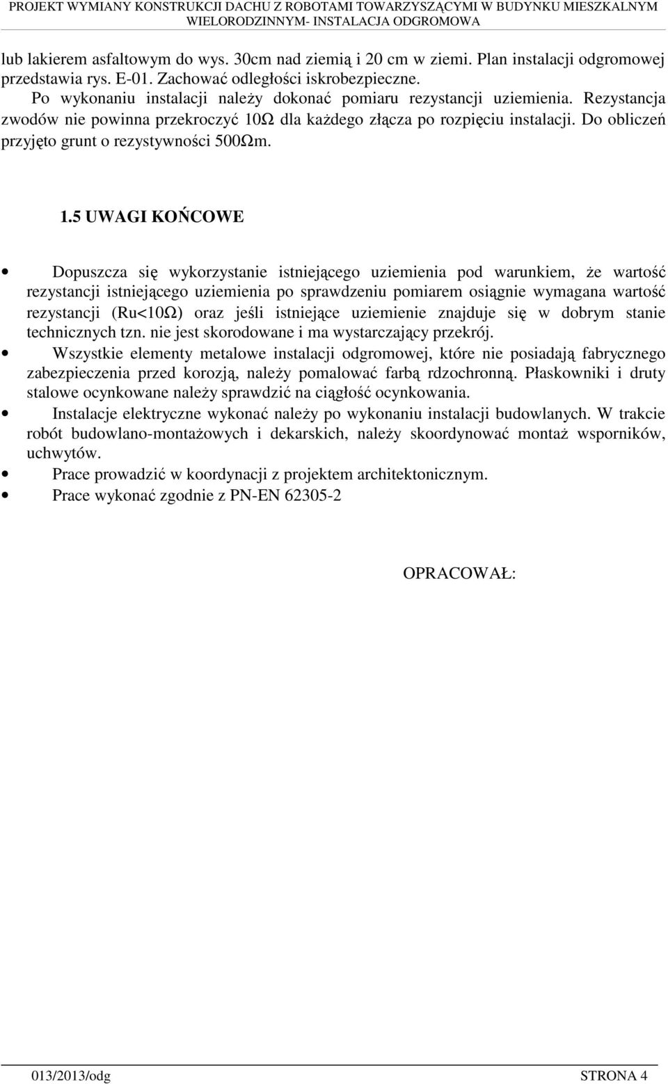 Do obliczeń przyjęto grunt o rezystywności 500Ωm. 1.