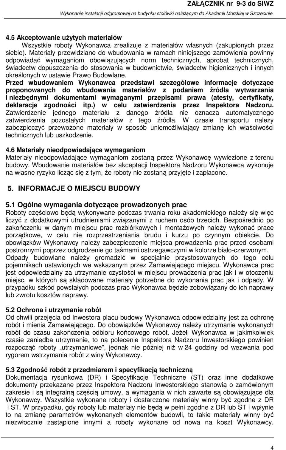 budownictwie, świadectw higienicznych i innych określonych w ustawie Prawo Budowlane.