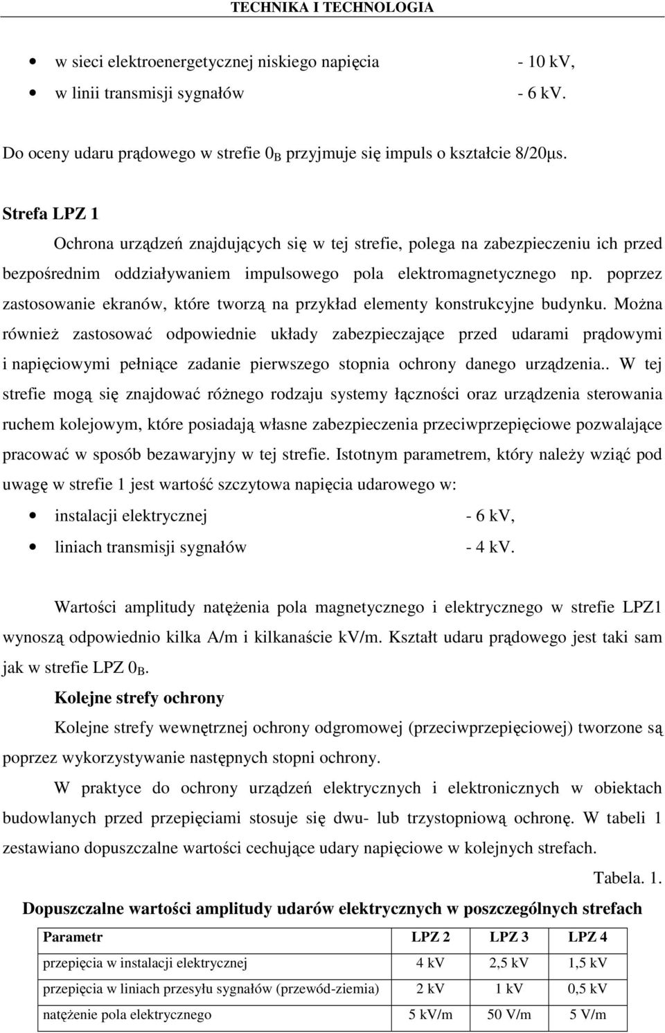 poprzez zastosowanie ekranów, które tworzą na przykład elementy konstrukcyjne budynku.