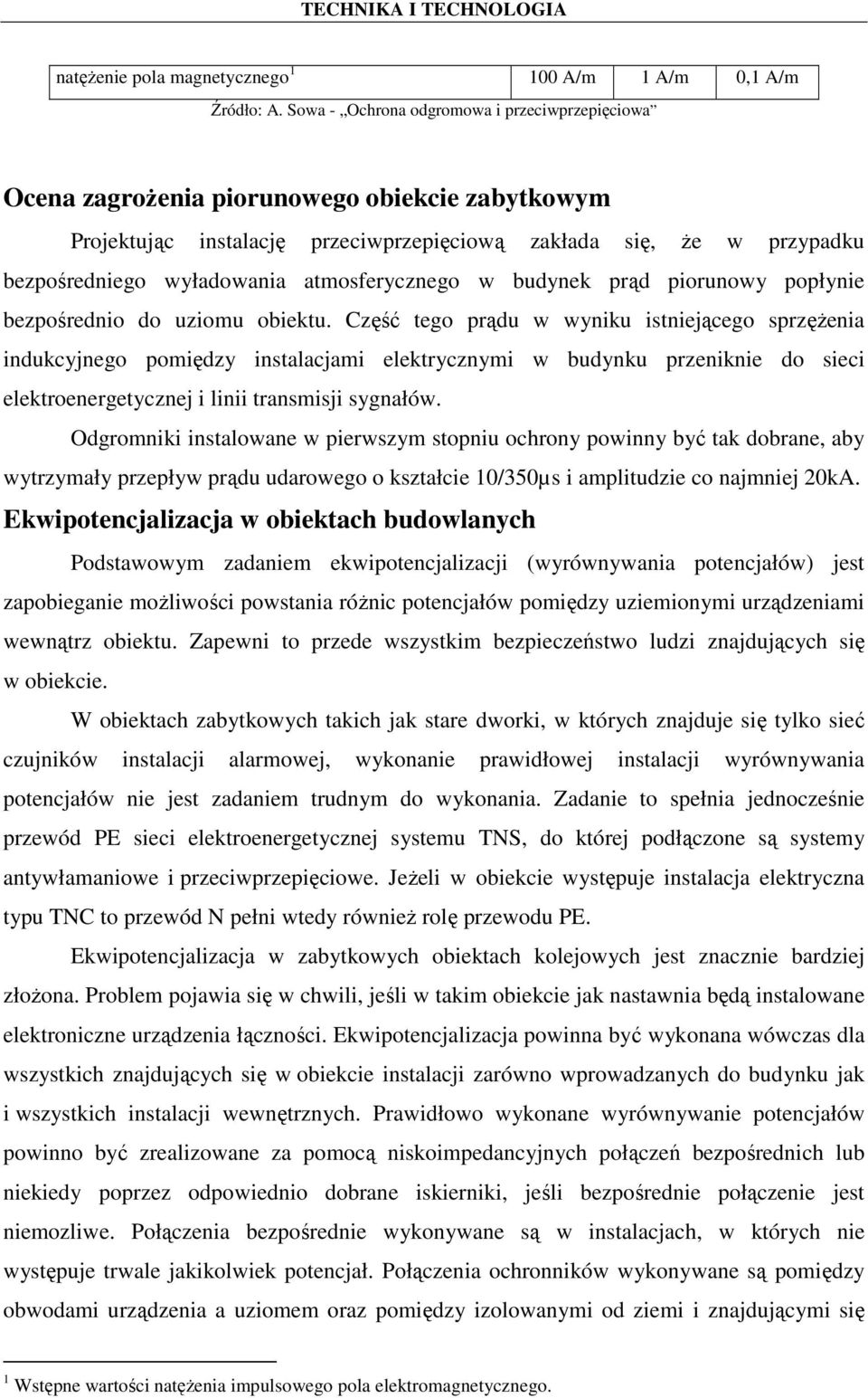 atmosferycznego w budynek prąd piorunowy popłynie bezpośrednio do uziomu obiektu.