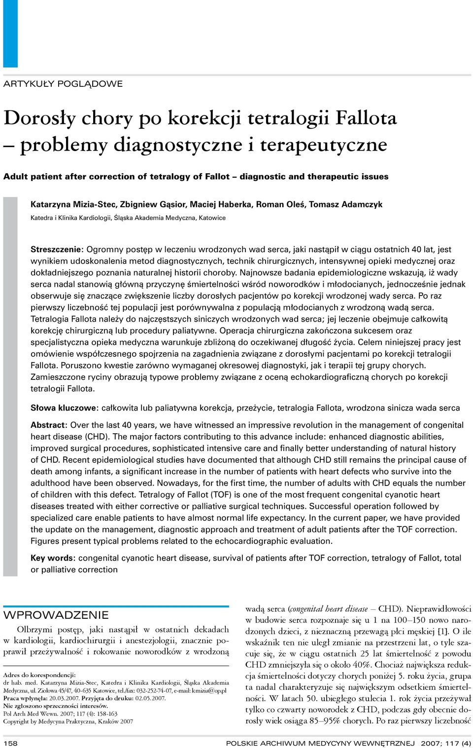 nastąpił w ciągu ostatnich 40 lat, jest wynikiem udoskonalenia metod diagnostycznych, technik chirurgicznych, intensywnej opieki medycznej oraz dokładniejszego poznania naturalnej historii choroby.