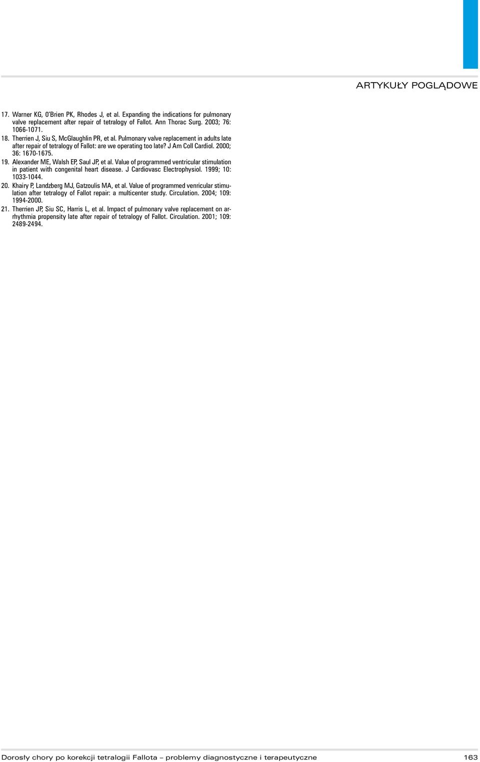 Alexander ME, Walsh EP, Saul JP, et al. Value of programmed ventricular stimulation in patient with congenital heart disease. J Cardiovasc Electrophysiol. 1999; 10: 1033-1044. 20.