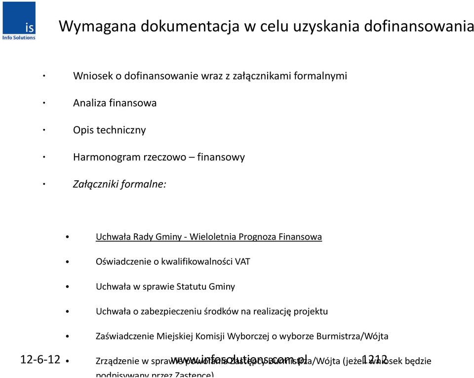 Uchwała w sprawie Statutu Gminy Uchwała o zabezpieczeniu środków na realizację projektu Zaświadczenie Miejskiej Komisji Wyborczej o wyborze