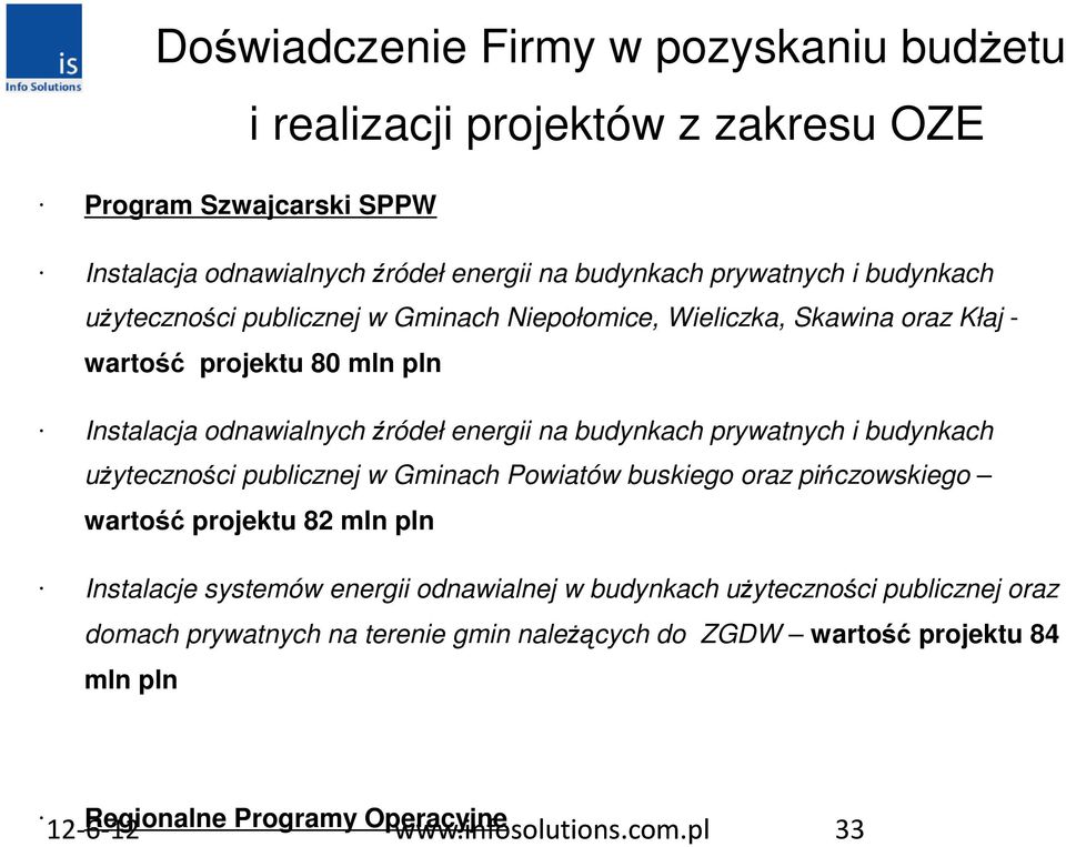 prywatnych i budynkach uŝyteczności publicznej w Gminach Powiatów buskiego oraz pińczowskiego wartość projektu 82 mln pln Instalacje systemów energii odnawialnej w