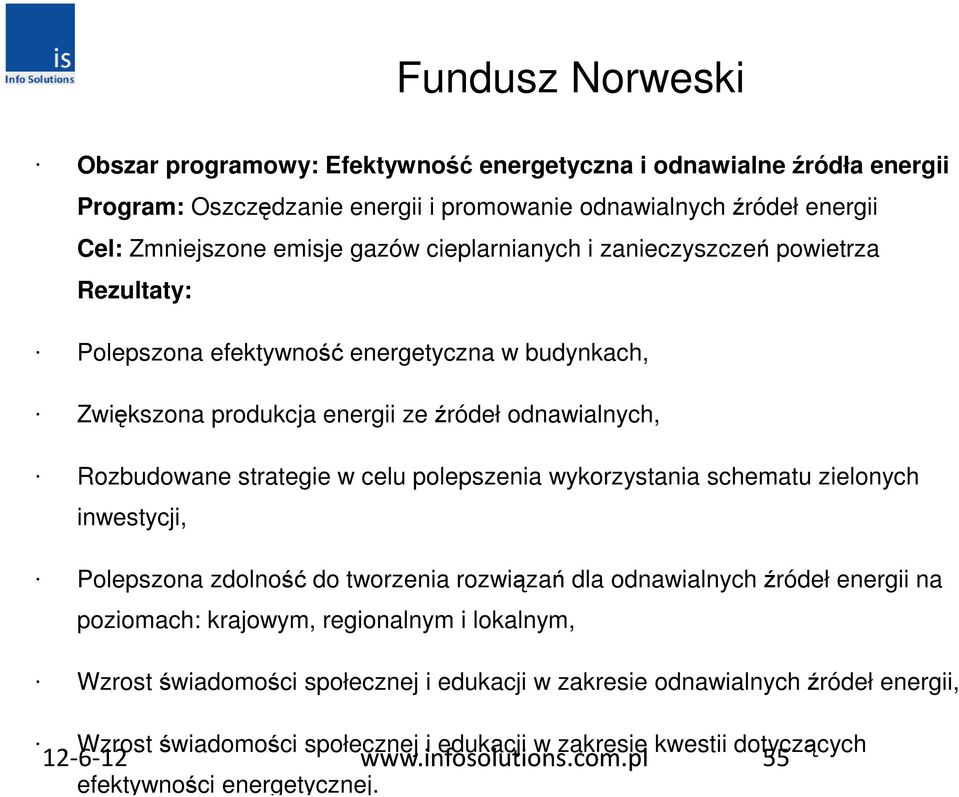 polepszenia wykorzystania schematu zielonych inwestycji, Polepszona zdolność do tworzenia rozwiązań dla odnawialnych źródeł energii na poziomach: krajowym, regionalnym i lokalnym, Wzrost