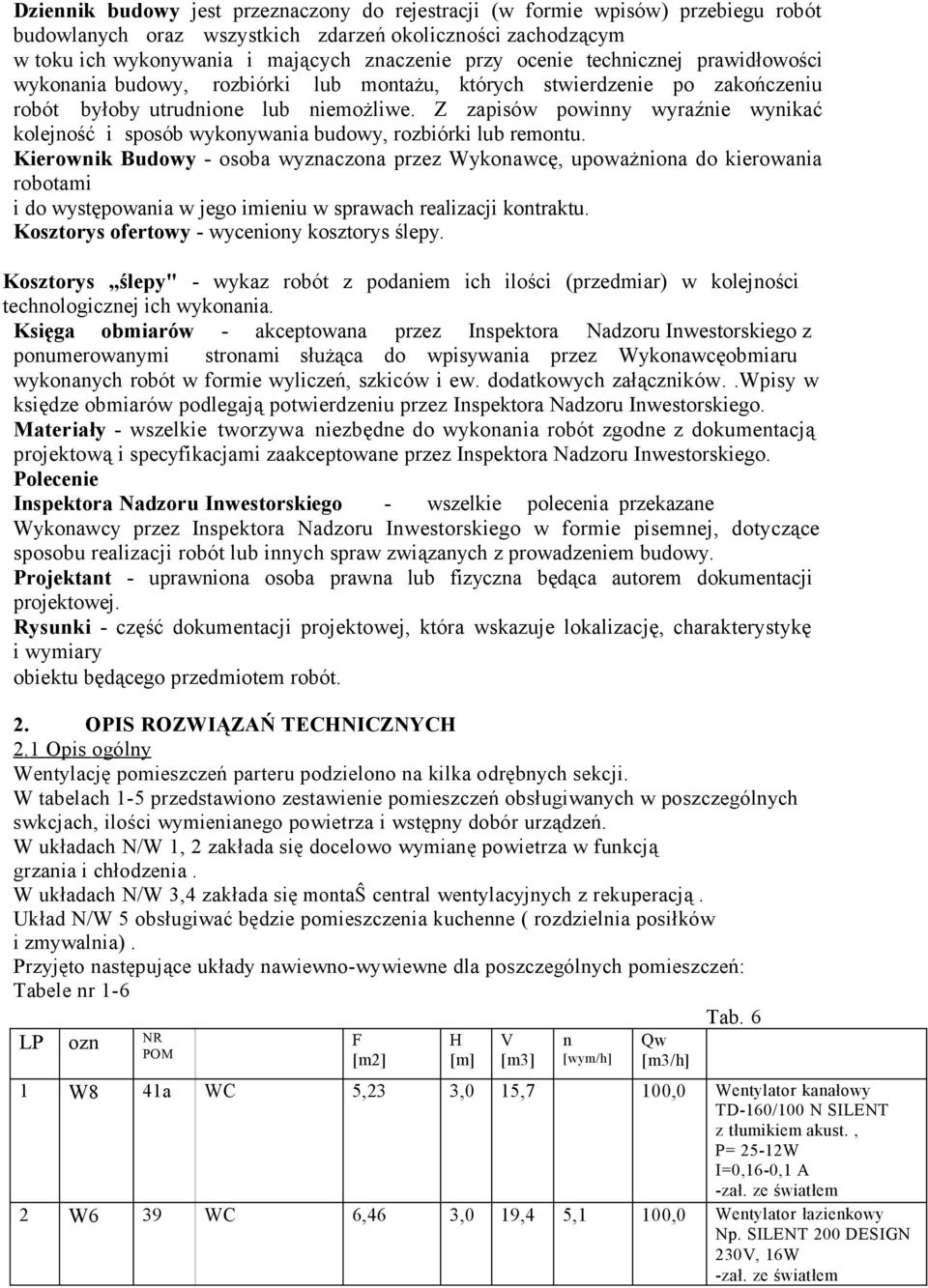Z zapisów powinny wyraźnie wynikać kolejność i sposób wykonywania budowy, rozbiórki lub remontu.