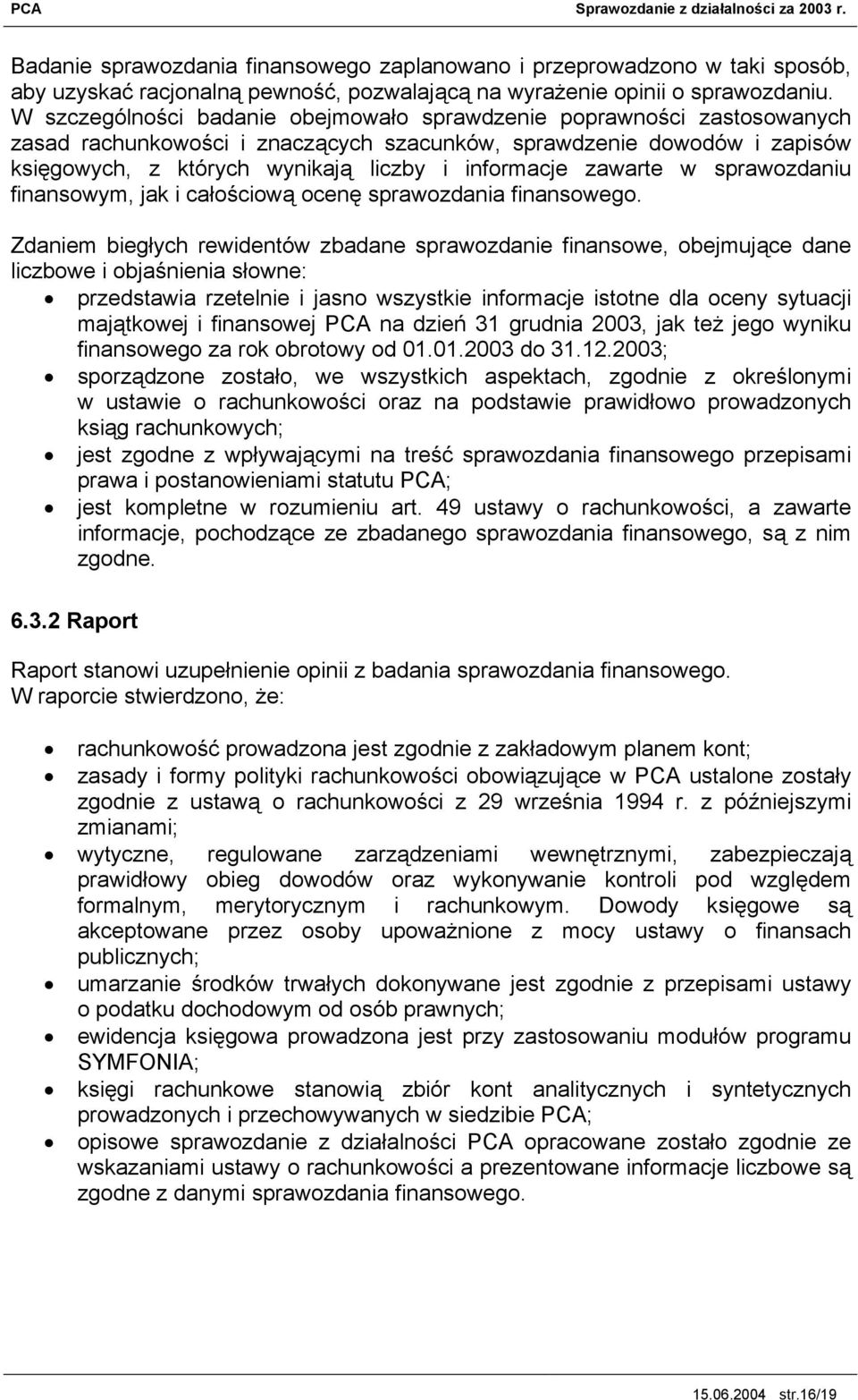 zawarte w sprawozdaniu finansowym, jak i całościową ocenę sprawozdania finansowego.