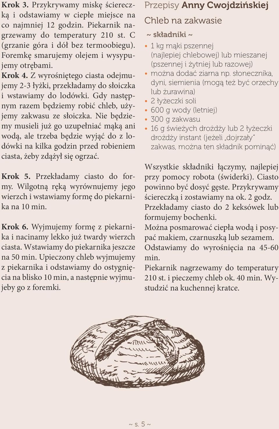 Gdy następnym razem będziemy robić chleb, użyjemy zakwasu ze słoiczka.