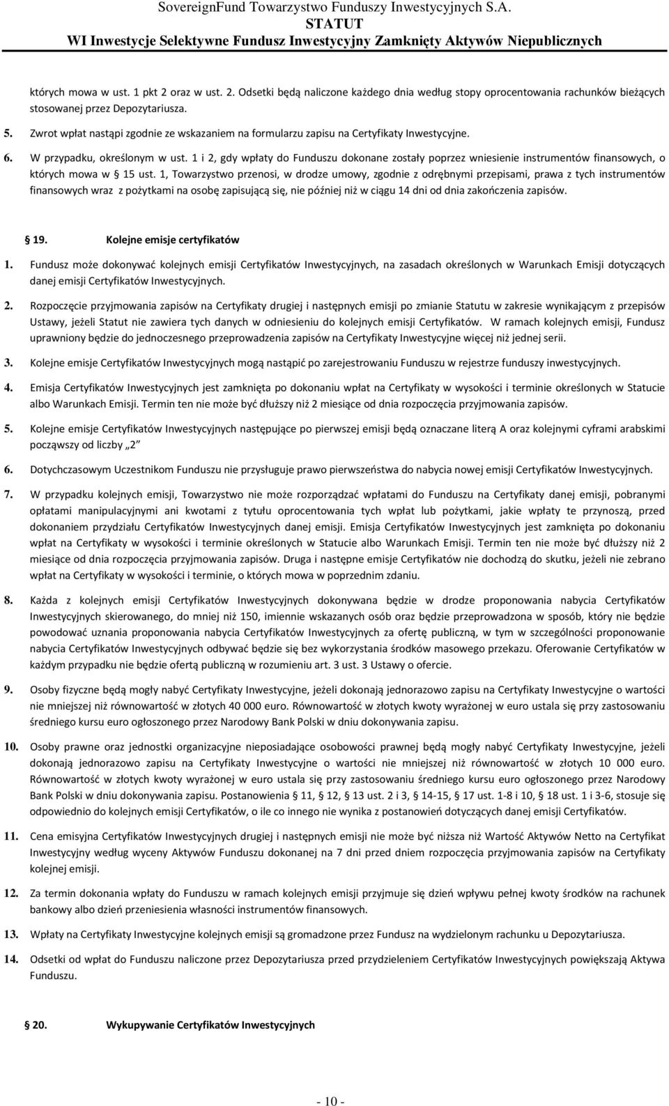 1 i 2, gdy wpłaty do Funduszu dokonane zostały poprzez wniesienie instrumentów finansowych, o których mowa w 15 ust.