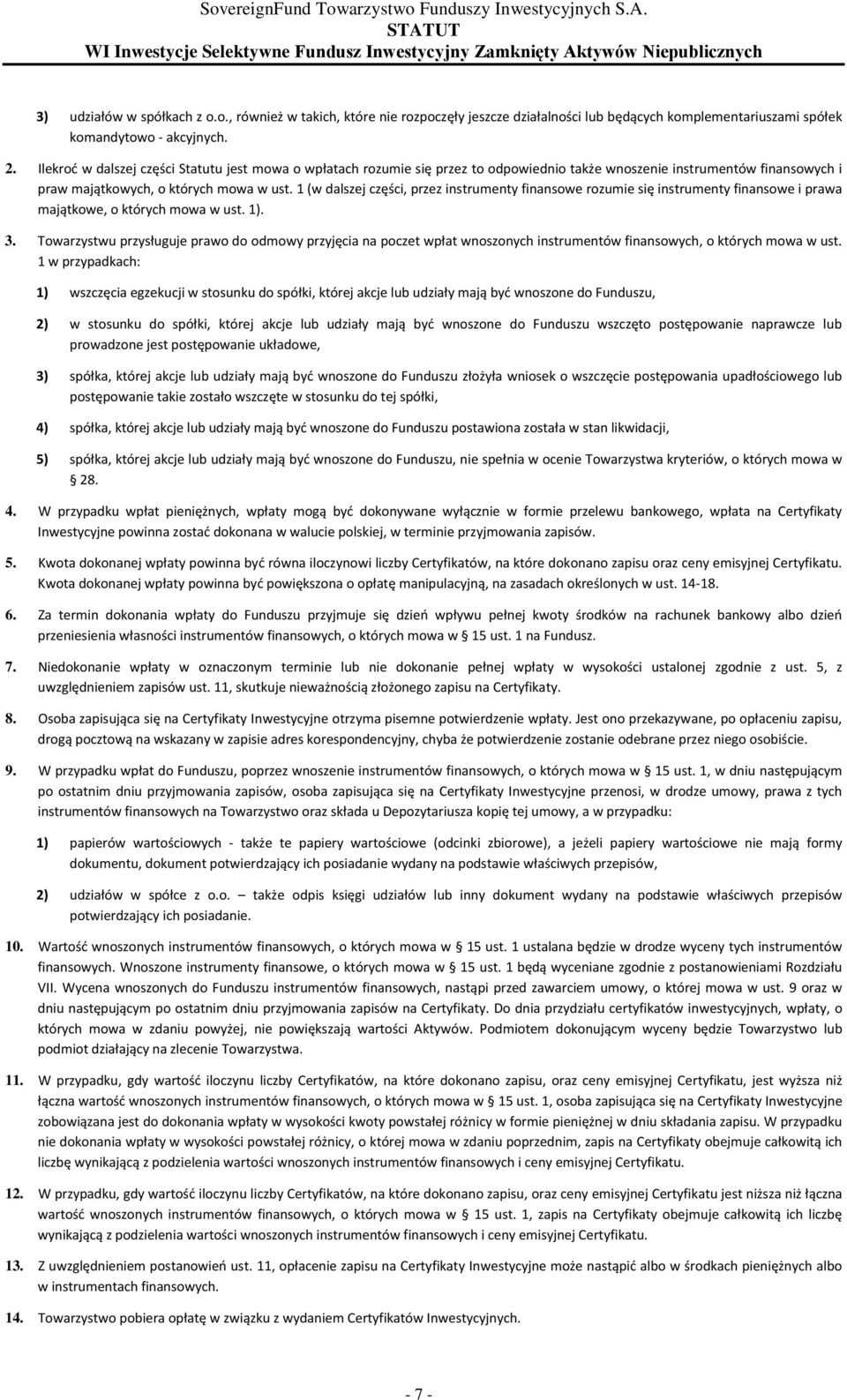 1 (w dalszej części, przez instrumenty finansowe rozumie się instrumenty finansowe i prawa majątkowe, o których mowa w ust. 1). 3.