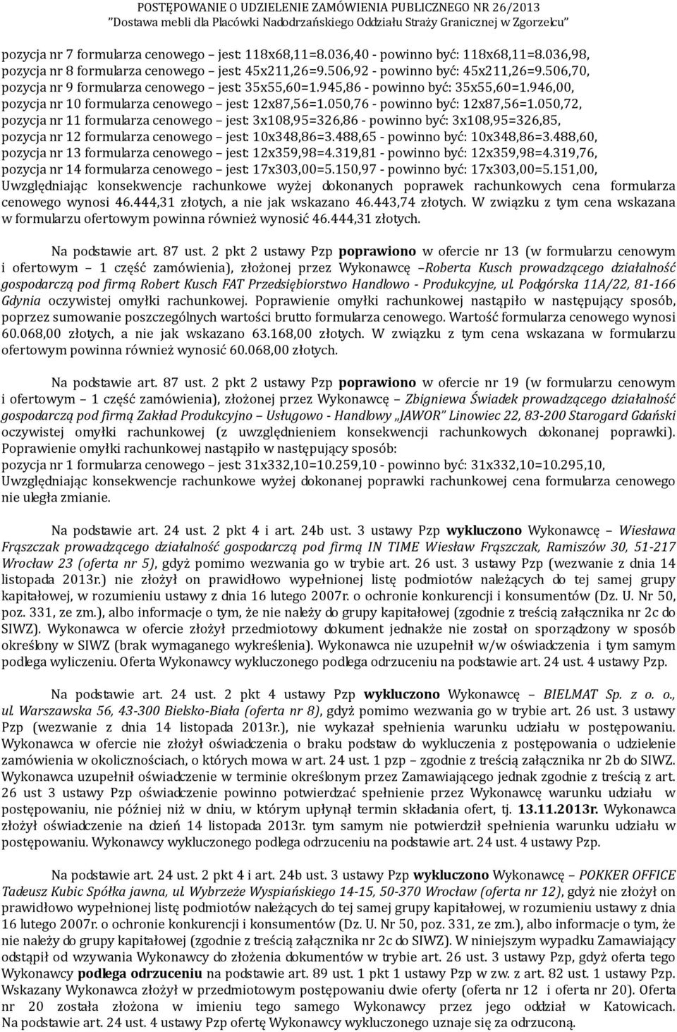 050,72, pozycja nr 11 formularza cenowego jest: 3x108,95=326,86 - powinno być: 3x108,95=326,85, pozycja nr 12 formularza cenowego jest: 10x348,86=3.488,65 - powinno być: 10x348,86=3.